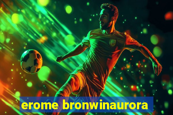 erome bronwinaurora